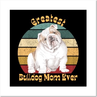 Greatest Bulldog Mom Ever Posters and Art